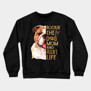 Rockin The Dog Mom And Aunt Life Crewneck Sweatshirt